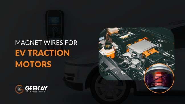 Why Do EV Traction Motors Demand Special Magnet Wires?
