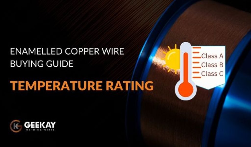 Enamelled-Copper-Wire-buying-Guide-Temperature-rating